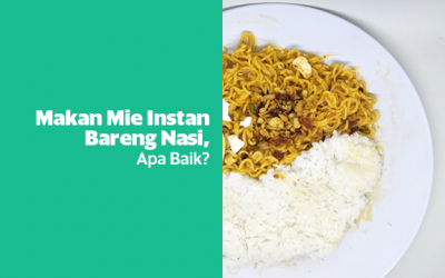 Makan Mie Instan Bareng Nasi, Apa Baik?